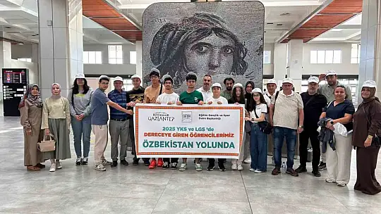 Gaziantep'in YKS ve LGS'de dereceye giren öğrencileri Özbekistan yolcusu