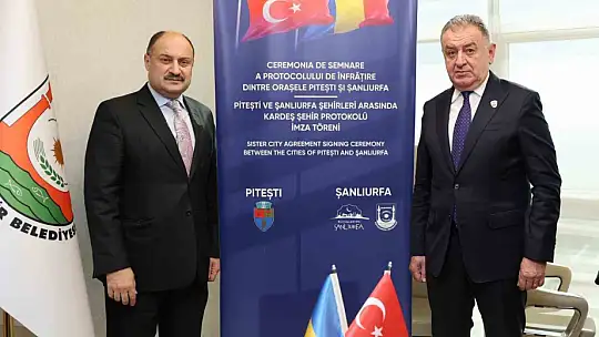 Şanlıurfa ile Romanya'nın Piteti kenti kardeş şehir oldu