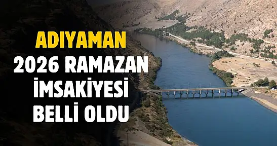 Adıyaman Ramazan İmsakiyesi 2026: Gün Gün Sahur, İftar ve Namaz Saatleri