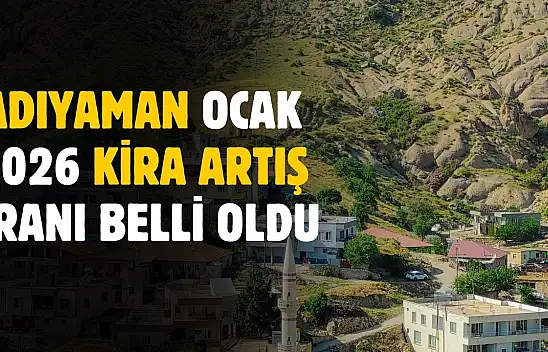 Adıyaman Ocak 2026 kira artış oranı belli oldu