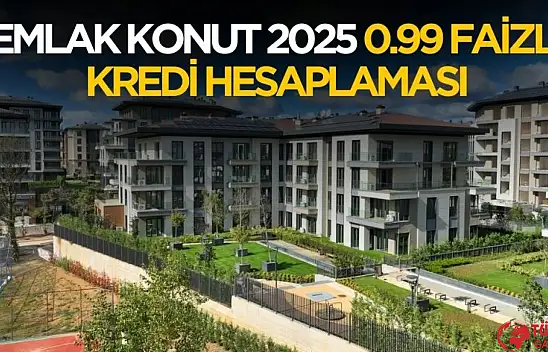 Emlak Konut 0.99 faizli konut kredisi hesaplaması belli oldu