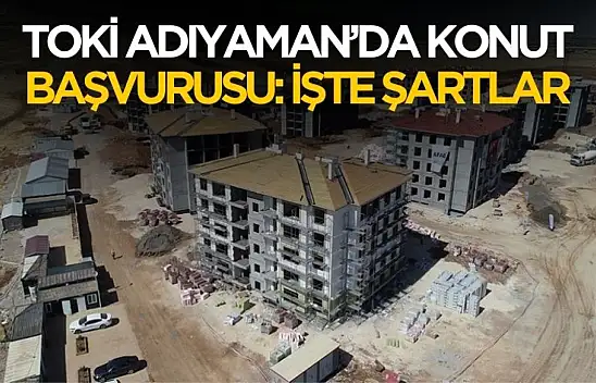 TOKİ Adıyaman konut başvurusu! Şartlar ve detaylar belli oldu