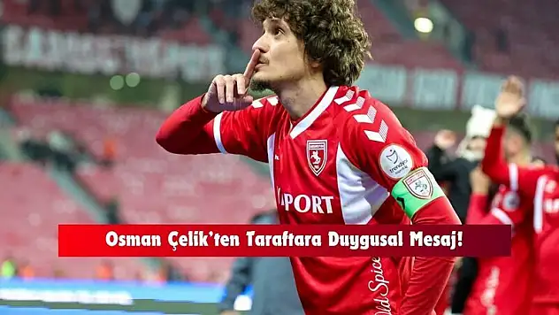 Kaptan Osman Çelik'ten taraftara duygusal mesaj