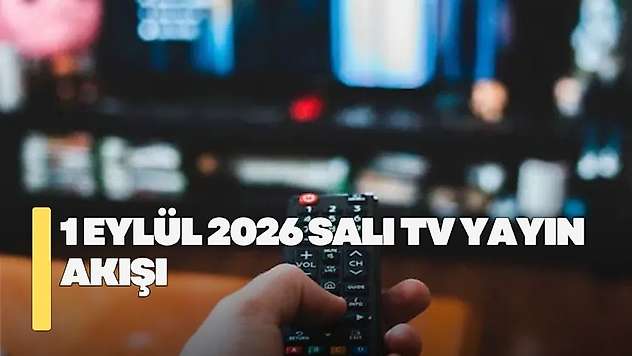 1 Eylül 2026 Salı TV yayın akışı! Salı günü TV'de hangi diziler yayınlanacak?