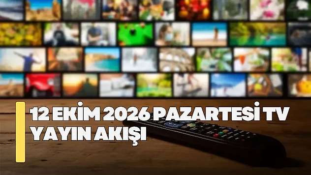 12 Ekim 2026 Pazartesi TV yayın akışı! Pazartesi TV'de hangi diziler yayınlanacak?