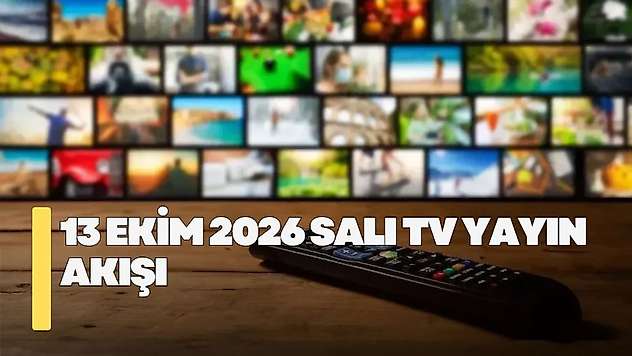 13 Ekim 2026 Salı TV yayın akışı! Salı günü TV'de hangi diziler yayınlanacak?