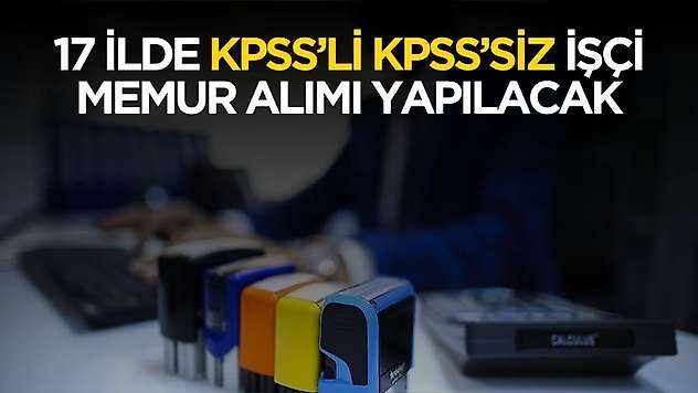 17 şehirde kaymakamlıklara ve SYDV'lere KPSS'li memur ve KPSS'siz işçi alımı yapılacak