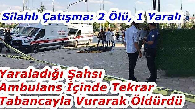 Silahlı Çatışma: 2 Ölü, 1 Yaralı