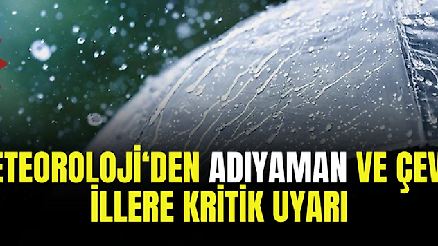 Meteoroloji'den Adıyaman ve çevre illere kritik uyarı! Sağanak ve kar uyarısı yapıldı