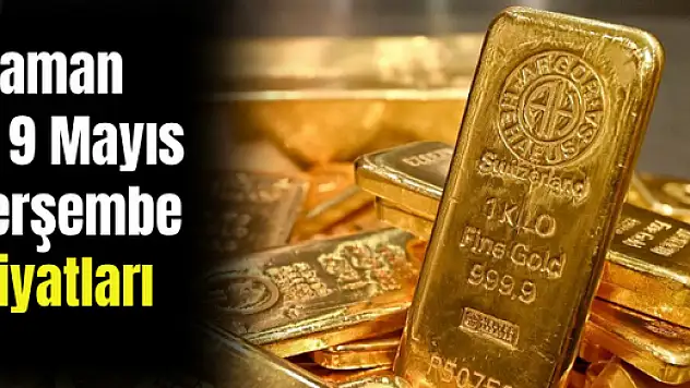  Adıyaman Gölbaşı 9 Mayıs 2024 Perşembe Altın Fiyatları