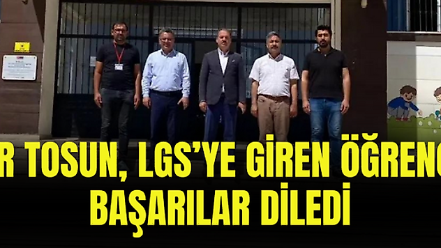 Müdür Tosun, LGS'ye giren öğrencilere başarılar diledi