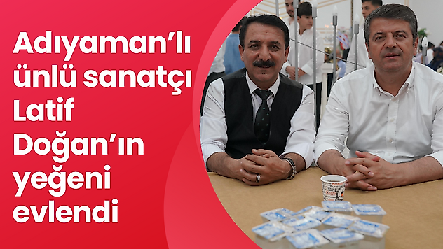 Adıyamanlı sanatçı Latif Doğan'ın mutlu günü