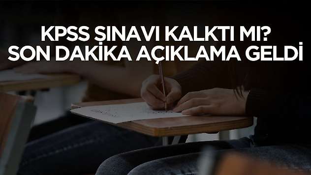 2025 KPSS kalktı mı? Son dakika açıklama geldi