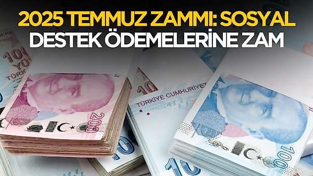 2025 Temmuz sosyal yardım zamları belli oldu: Evde bakım, engelli, dul yetim ve SED ödemeleri belli oldu