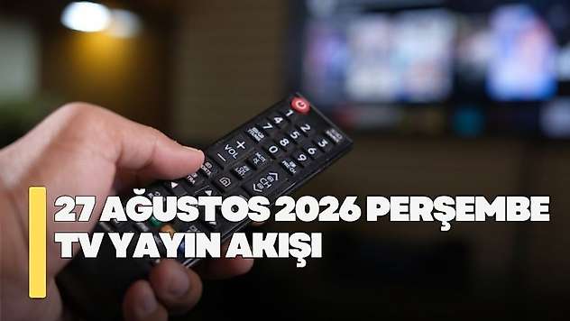 27 Ağustos 2026 Perşembe TV yayın akışı! Perşembe günü TV'de neler var?