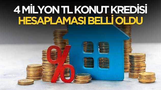 4 milyon TL konut kredisi hesaplaması belli oldu