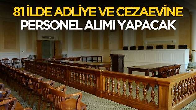 81 ilde adliye ve cezaevlerine personel alımı yapılacak