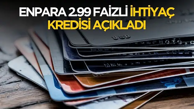 Acil para ihtiyacı olanlar dikkat! Enpara 2.99 faizli kredi duyuruldu