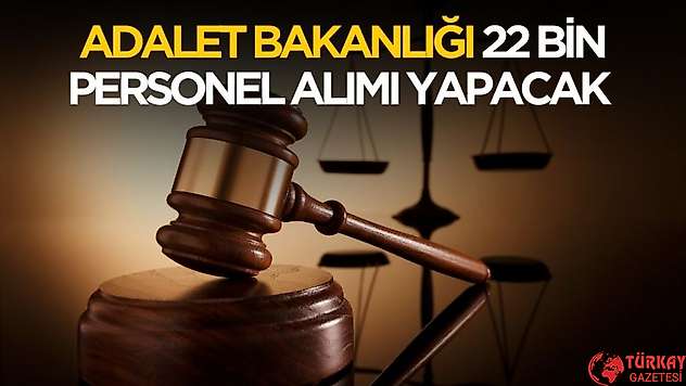 Adalet Bakanlığı 22 bin personel alımı yapacak