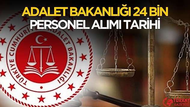 Adalet Bakanlığı 24 bin personel alımı tarihi belli oldu