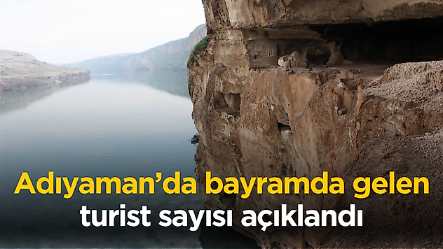Adıyaman'a bayramda gelen turist sayısı açıklandı