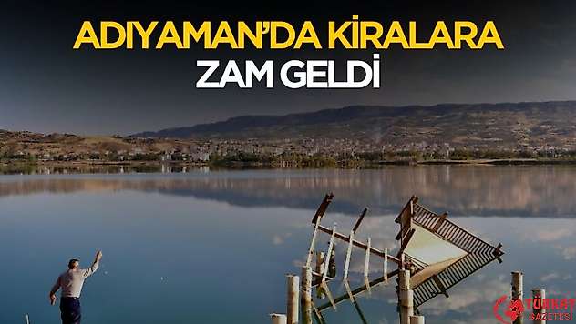 Adıyaman'da kira fiyatlarına zam geldi