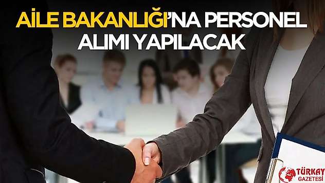 Aile ve Sosyal Hizmetler Bakanlığı'na personel alımı yapılacak