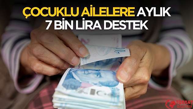 Aile Yılı desteği duyuruldu! Çocuklu aileye aylık 7 bin lira destek