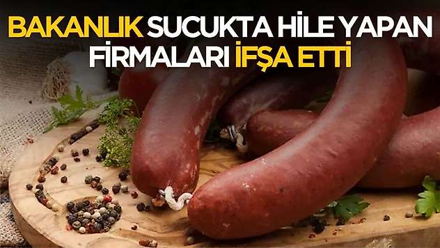 Bakanlık sucuk markalarını ifşa etti: 7 ünlü firma taklit ve tağşiş listesinde