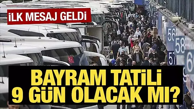 Bayram tatili 9 gün oldu mu? İşte açıklama geldi