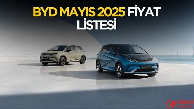BYD Mayıs 2025 Fiyat Listesi