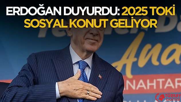 Cumhurbaşkanı Erdoğan açıkladı! 2025 TOKİ sosyal konut geliyor