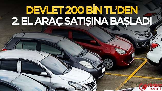 Devlet 200 bin TL'den başlayan fiyatla 2. el araç satışı başladı