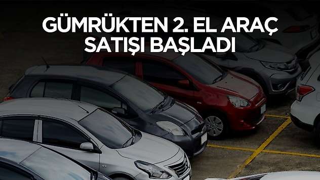 Devlet gümrükten çok uygun fiyata 2. el araba satacak