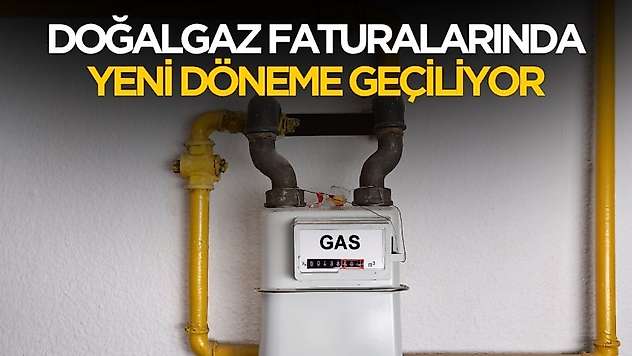 Doğalgaz faturaları artık böyle hesaplanacak