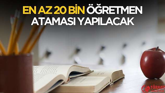 En az 20 bin öğretmen ataması yapılacak