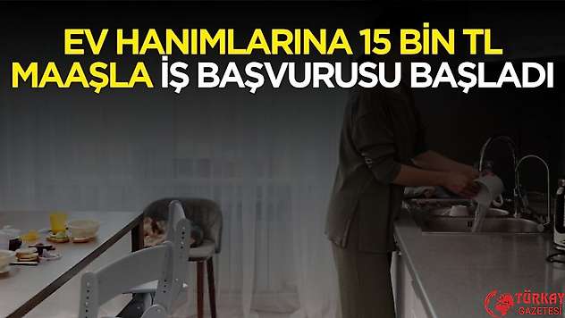 Ev hanımları ve üniversitelilere 15 bin TL maaşla iş başvuruları başladı