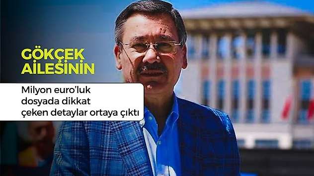 Gökçek ailesiyle ilgili milyon euroluk dosyada dikkat çeken detaylar