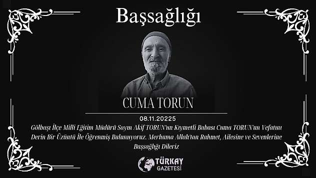 Gölbaşı İlçe Milli Eğitim Müdürü Akif Torun'un babası vefat etti