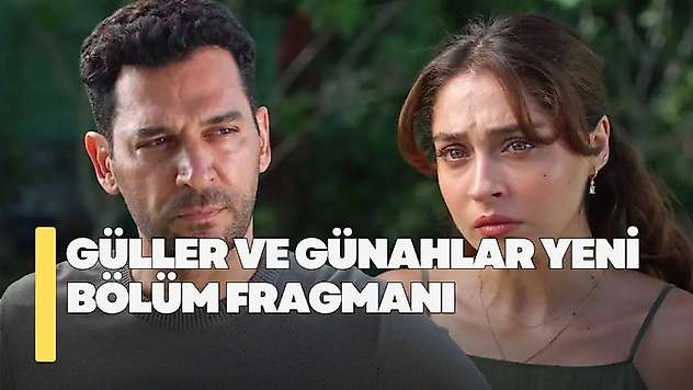 Güller ve Günahlar 37. bölüm fragmanı! Güller ve Günahlar yeni bölüm fragmanı