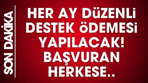Her ay düzenli ödenecek! Başvuranlar hak sahibi olacak