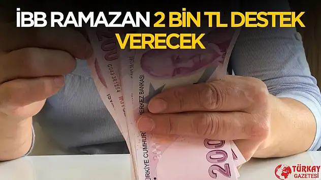 İBB Ramazan 2 bin TL destek başvuru şartları, nasıl, nereden yapılır?