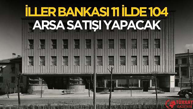 İller Bankası 11 ilde 104 arsa satacak