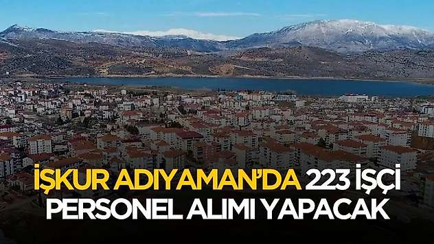 İŞKUR Adıyaman'da 223 işçi personel alımı yapacak