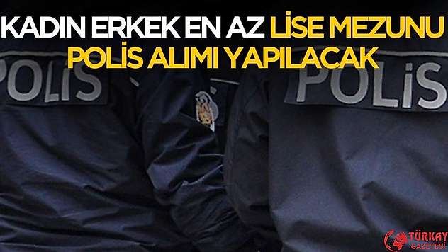Kadın erkek en az 2500 polis memuru ve 200 komiser yardımcısı alımı yapılacak