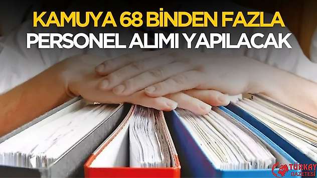 Kamuya 68 binden fazla personel alımı yapılacak