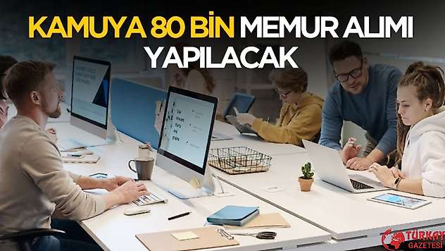 Kamuya 80 bin memur alımı yapılacak