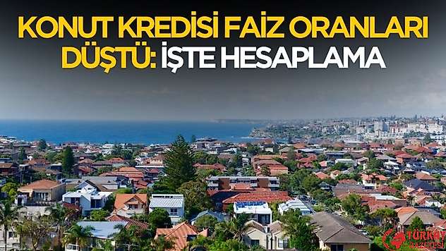 Konut kredisi faiz oranları düştü! Banka banka yeni hesaplama yapıldı