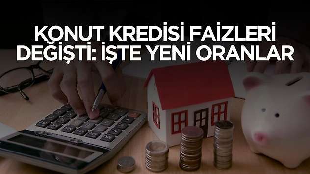 Konut kredisi faizleri değişti! 120 ay vadede en ucuz konut kredileri belli oldu