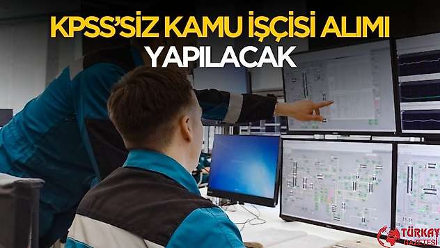 KPSS'siz kamu işçisi alımı yapılacak